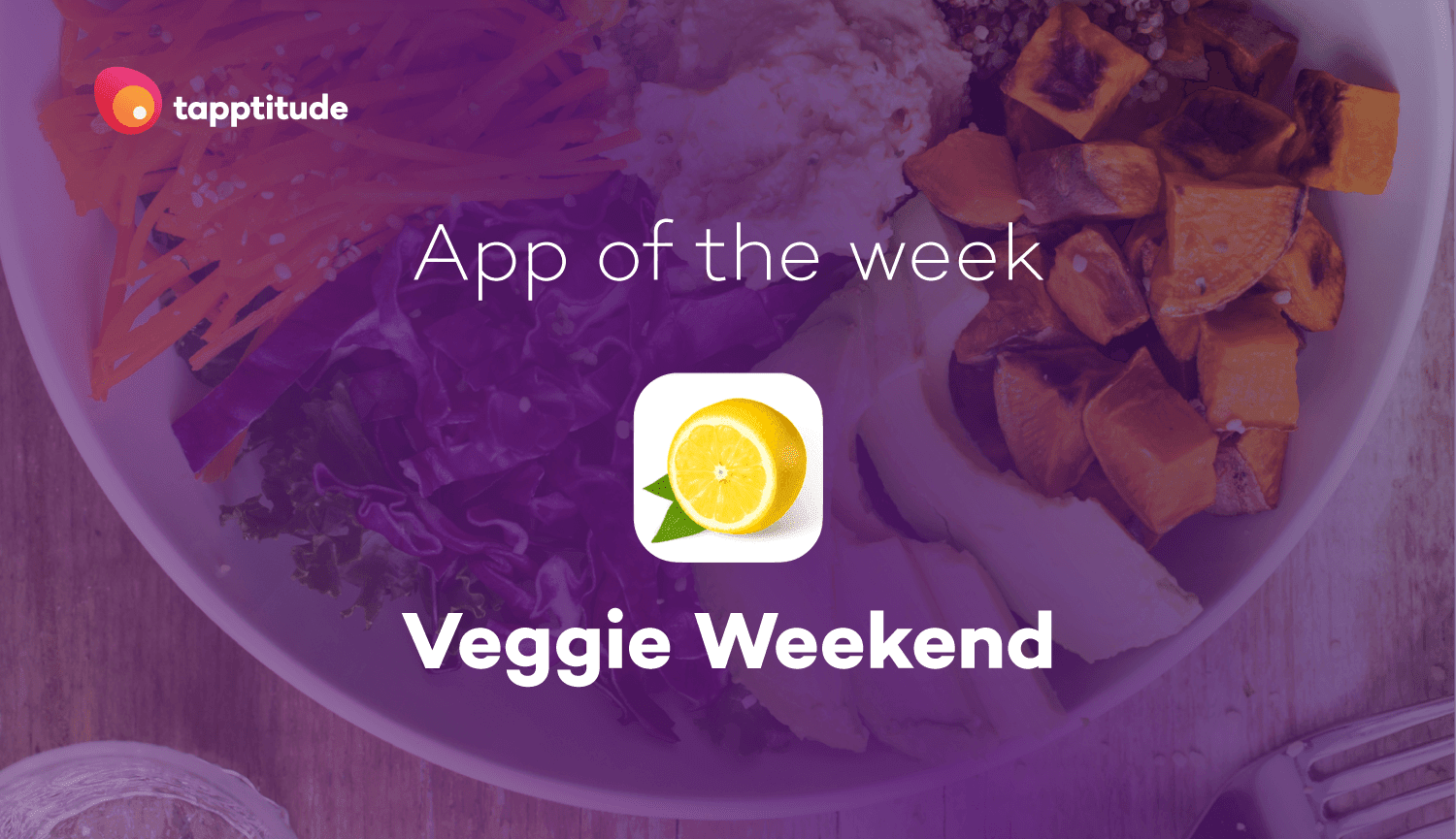 Veggie Weekend - the app of yummy and healthy recipes feature image