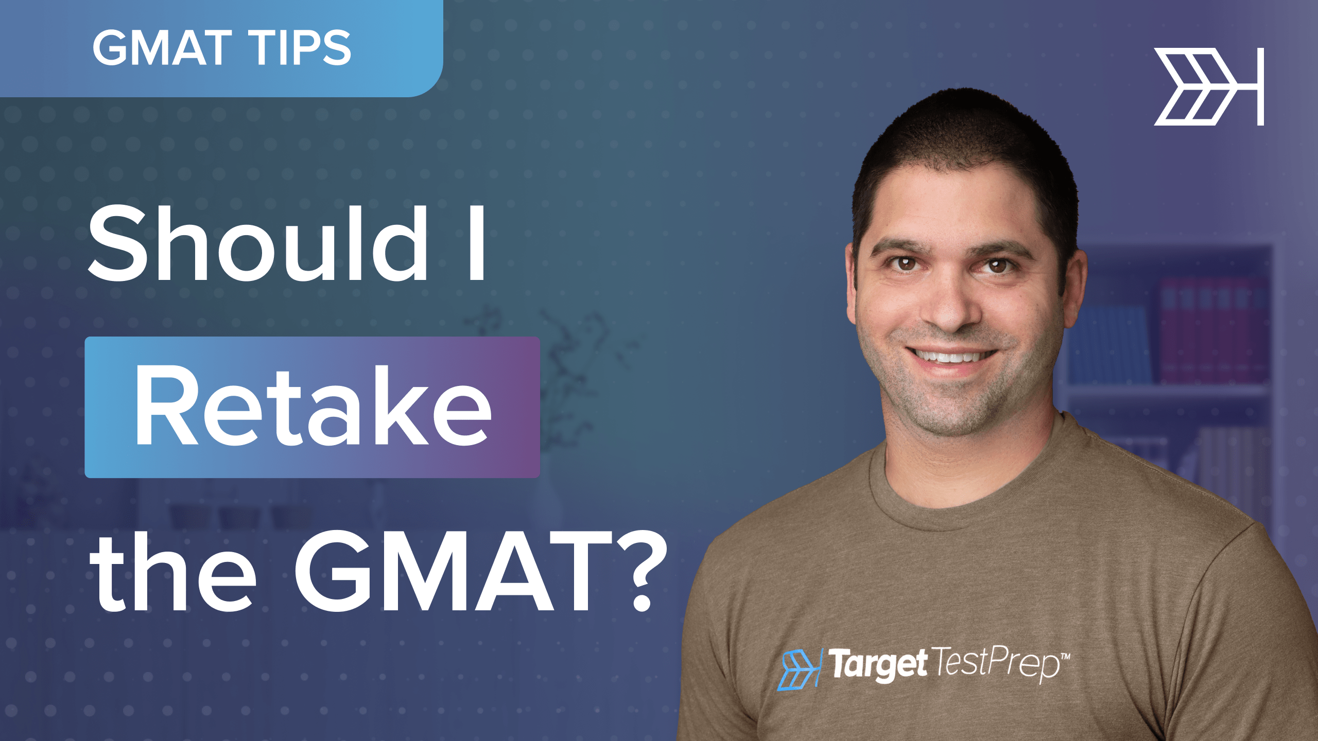 Should I Retake the GMAT? Target Test Prep GMAT Strategy General GMAT