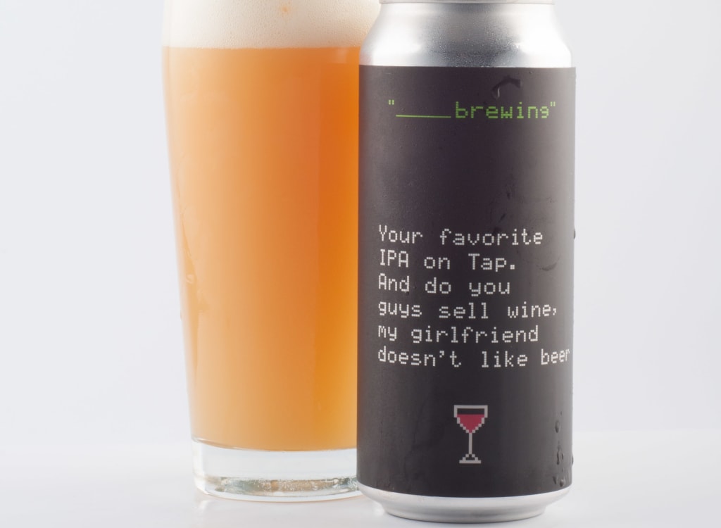 blankBrewing_yourFavoriteIPAonTap.AndDoyouSellWine?MyGirlfriendDoesn'tLikeBeer