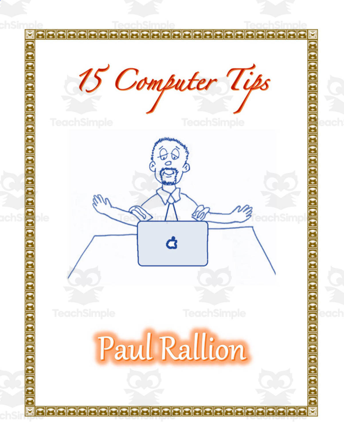 An educational teaching resource from Paul Rallion entitled 15 Computer Tips eBook downloadable at Teach Simple.