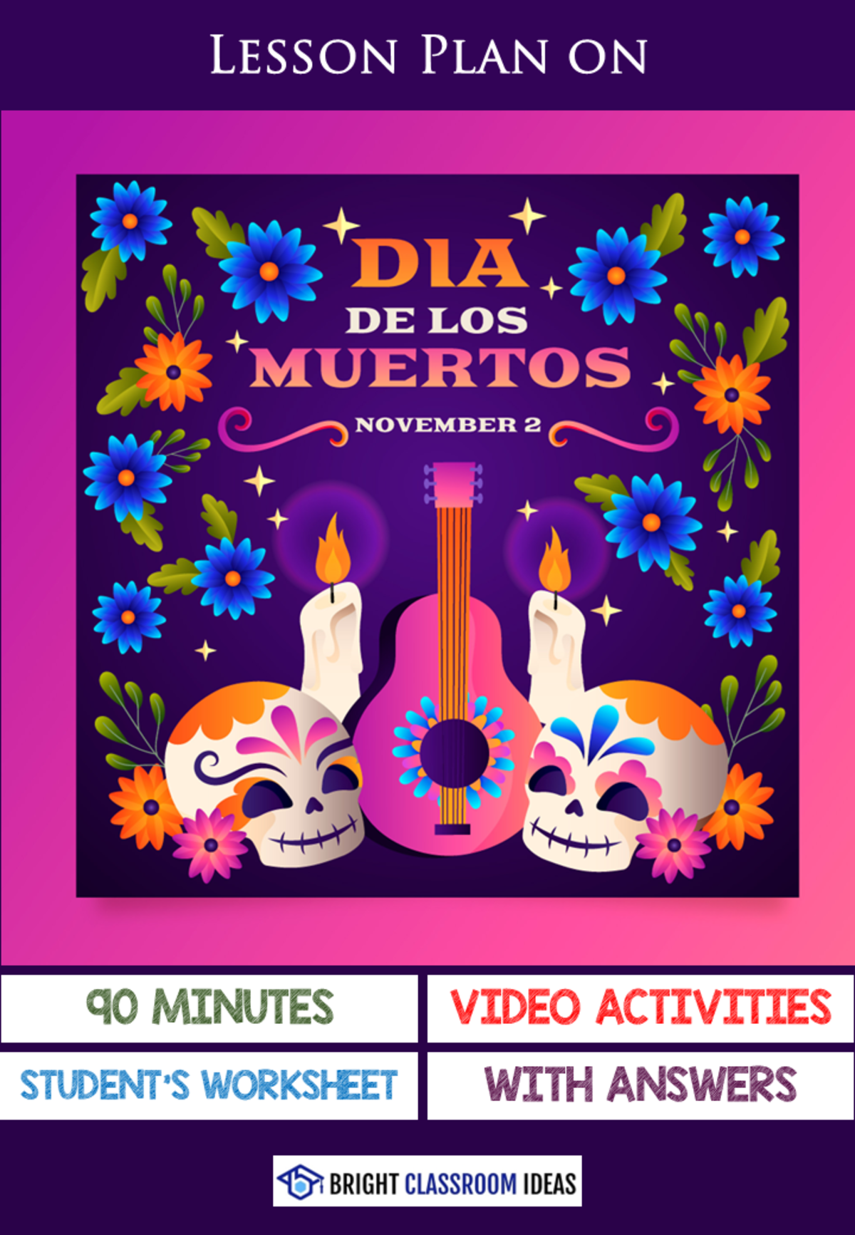 An educational teaching resource from Bright Classroom Ideas Marketplace entitled 90' Lesson Plan on Dia de los Muertos downloadable at Teach Simple.
