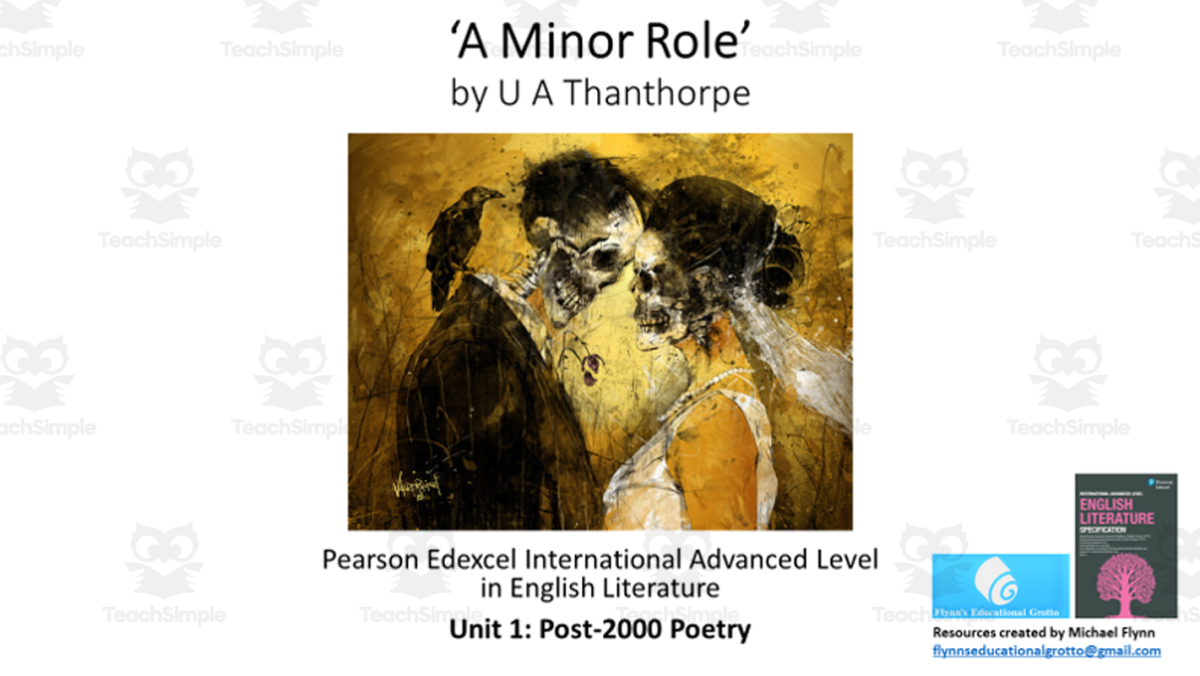 An educational teaching resource from Flynn's Educational entitled A Level Poetry Lesson: ‘A Minor Role’ by U A Thanthorpe downloadable at Teach Simple.