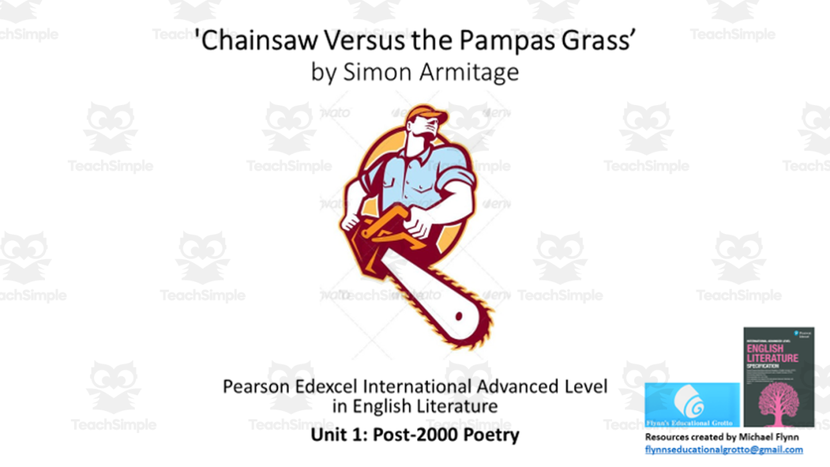 An educational teaching resource from Flynn's Educational entitled A Level Poetry Lesson: ‘Chainsaw Vs the Pampas Grass’ by Simon Armitage downloadable at Teach Simple.