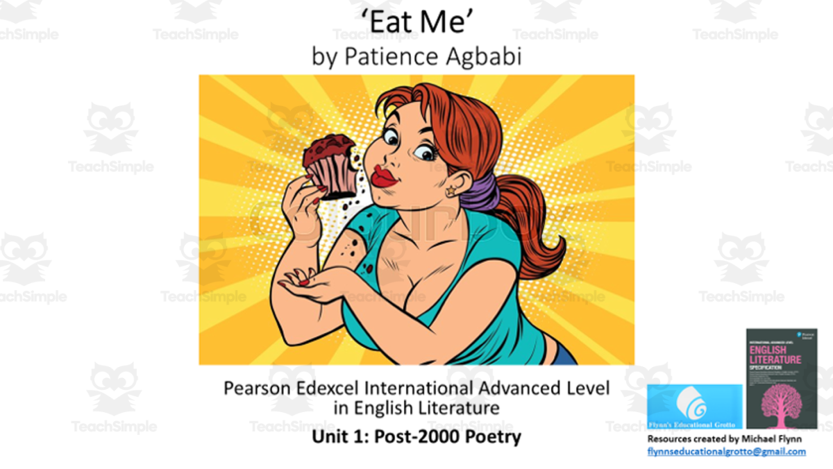 An educational teaching resource from Flynn's Educational entitled A Level Poetry Lesson: ‘Eat Me’ by Patience Agbabi downloadable at Teach Simple.