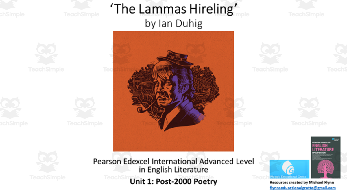 An educational teaching resource from Flynn's Educational entitled A Level Poetry Lesson: ‘The Lammas Hireling by Ian Duhig downloadable at Teach Simple.