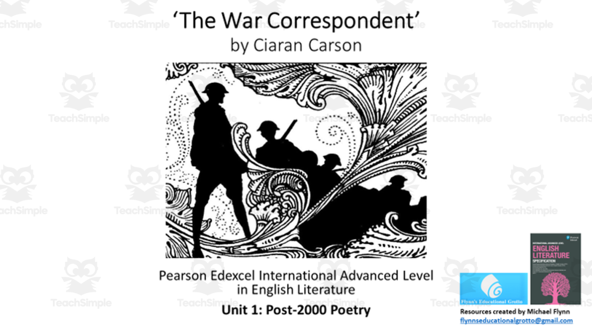An educational teaching resource from Flynn's Educational entitled A Level Poetry Lesson: ‘The War Correspondent’ by Ciaran Carson downloadable at Teach Simple.