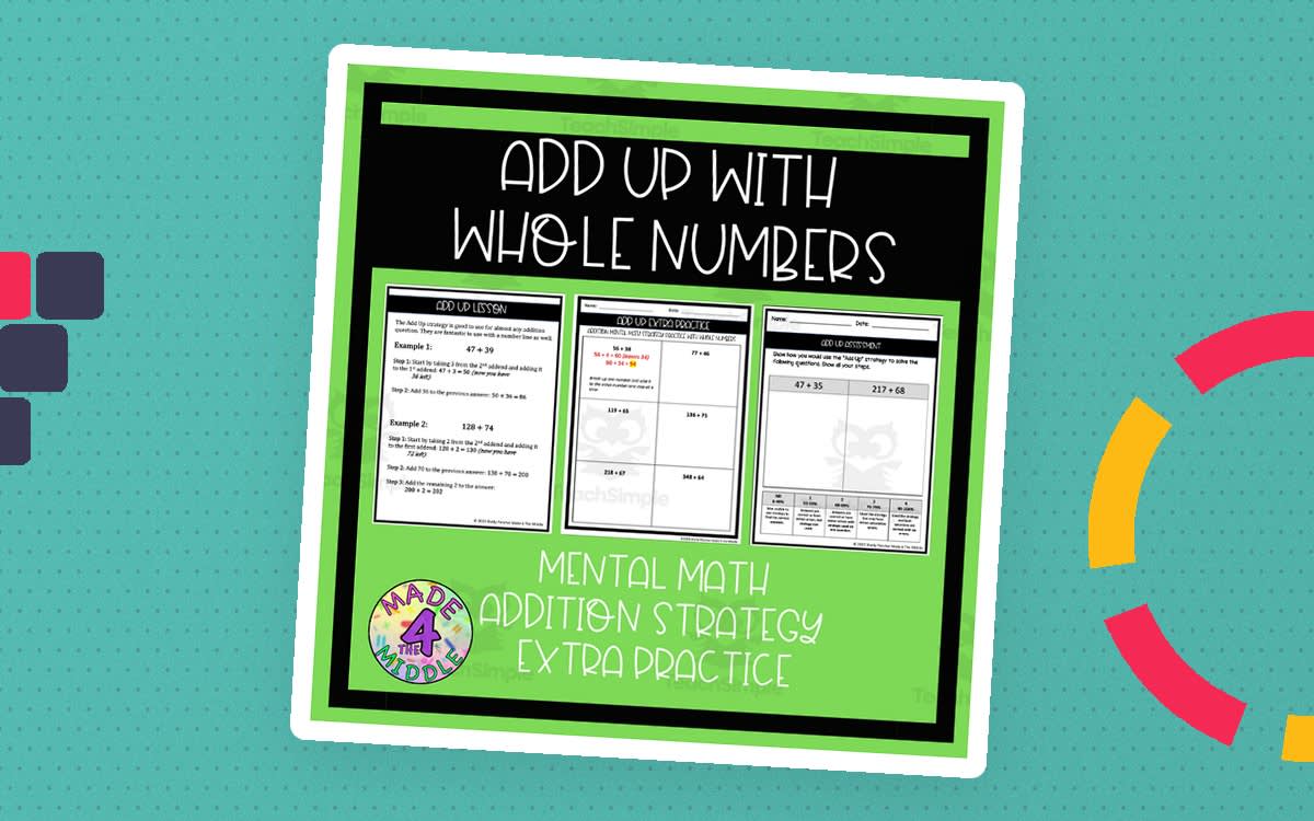 An educational teaching resource from Made 4 The Middle entitled Add Up Whole Numbers Addition Strategy Extra Practice downloadable at Teach Simple.