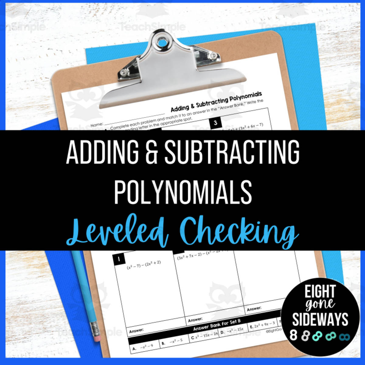 An educational teaching resource from Eight Gone Sideways entitled Adding and Subtracting Polynomials - Leveled Checking Worksheet downloadable at Teach Simple.