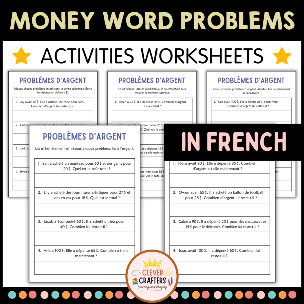 An educational teaching resource from Clever Crafters entitled Addition and Subtraction Money Word Problems Math Worksheets in French downloadable at Teach Simple.