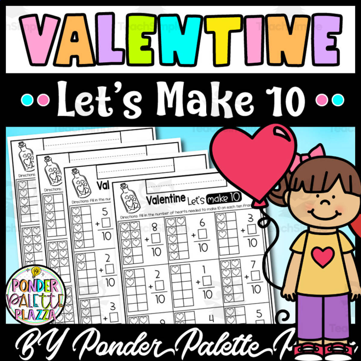 An educational teaching resource from Ponder Palette Plazza entitled Addition Worksheets - Let's Make 10 - Valentine's Day Math downloadable at Teach Simple.
