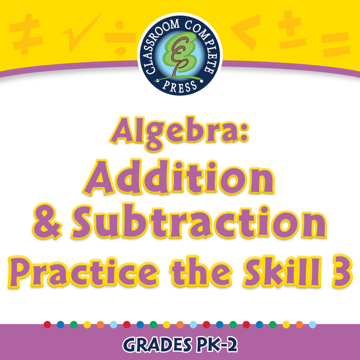 An educational teaching resource from Classroom Complete Press entitled Algebra: Addition & Subtraction - Practice the Skill 3 - PC Software downloadable at Teach Simple.