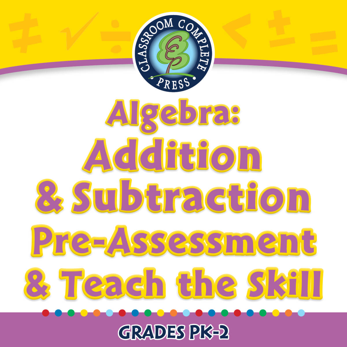 An educational teaching resource from Classroom Complete Press entitled Algebra: Addition & Subtraction - Pre-Assessment & Teach the Skill - PC Software downloadable at Teach Simple.