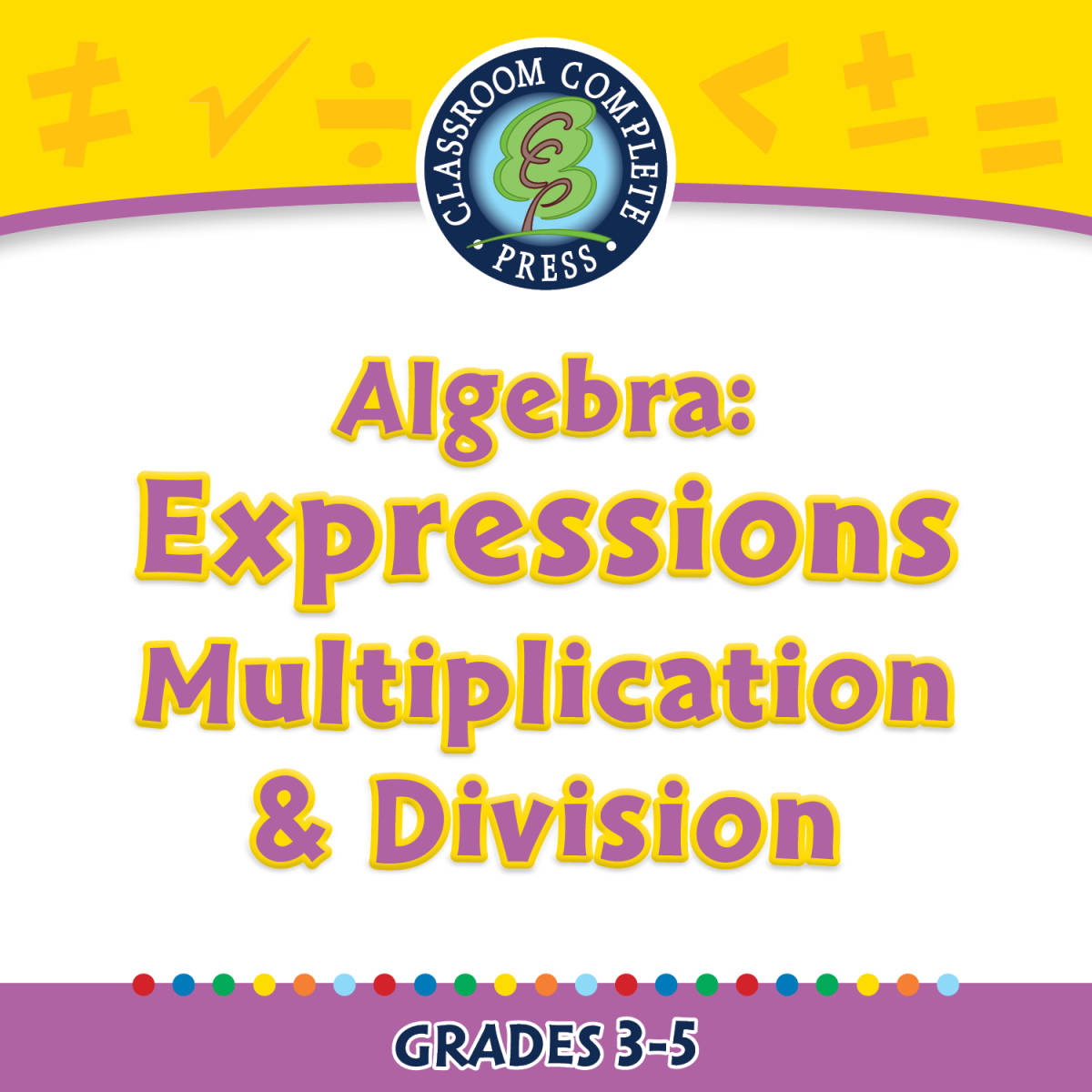 An educational teaching resource from Classroom Complete Press entitled Algebra: Expressions - Multiplication & Division - FLASH-PC downloadable at Teach Simple.