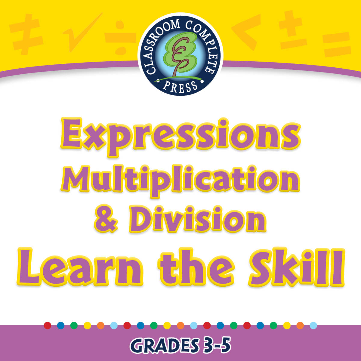 An educational teaching resource from Classroom Complete Press entitled Algebra: Expressions - Multiplication & Division - Learn the Skill - FLASH-PC downloadable at Teach Simple.