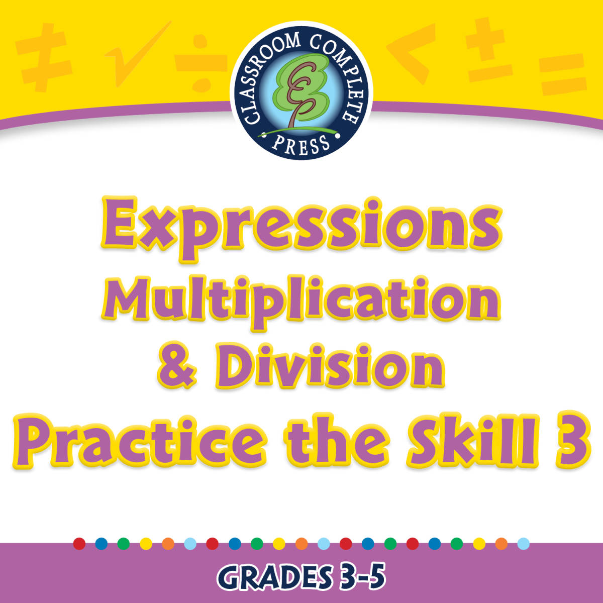 An educational teaching resource from Classroom Complete Press entitled Algebra: Expressions - Multiplication & Division - Practice the Skill 3 - FLASH-MAC downloadable at Teach Simple.