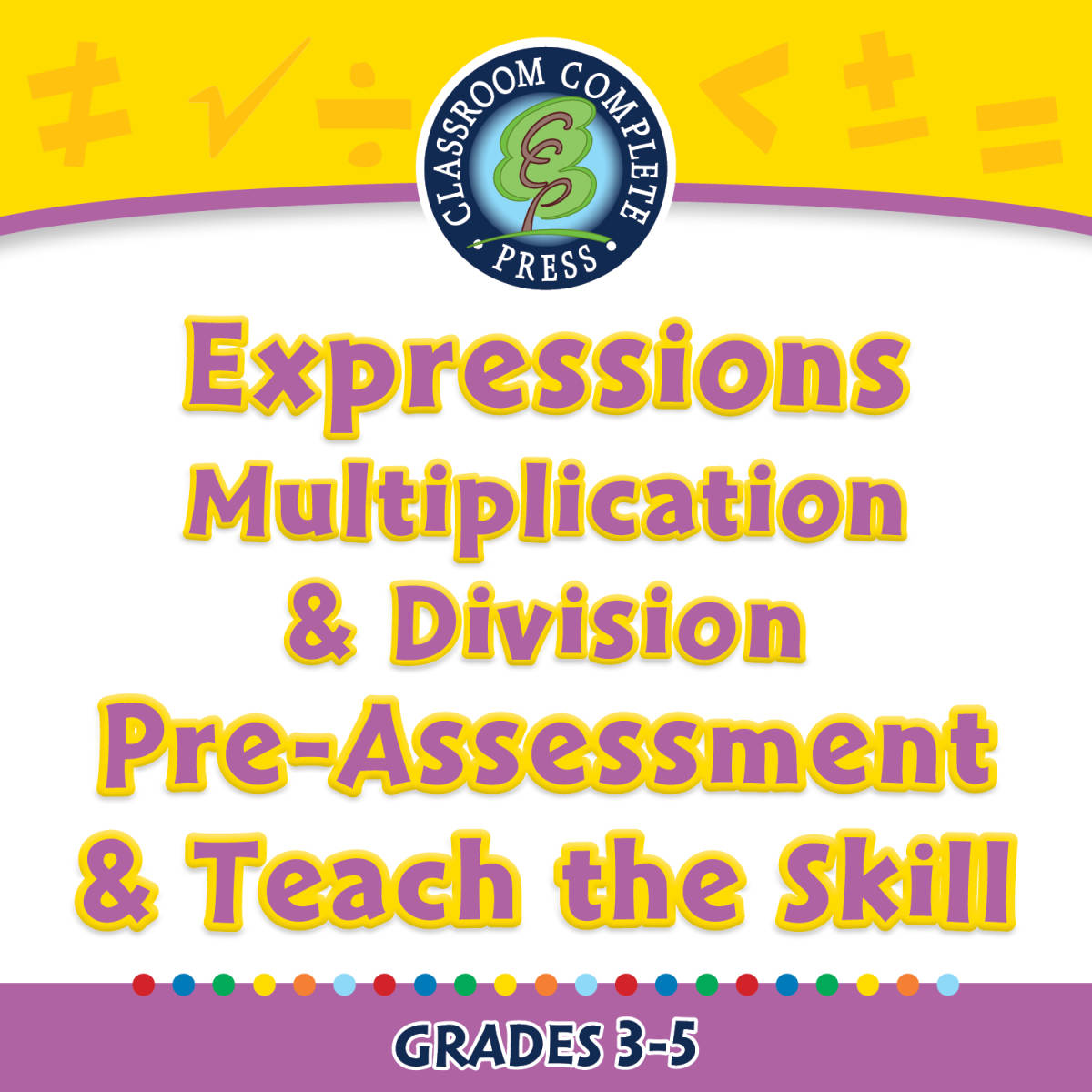 An educational teaching resource from Classroom Complete Press entitled Algebra: Expressions - Multiplication & Division - Pre-Assessment & Teach the Skill - FLASH-PC downloadable at Teach Simple.