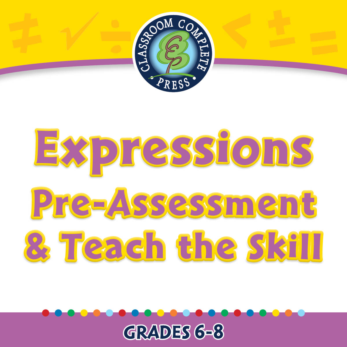 An educational teaching resource from Classroom Complete Press entitled Algebra: Expressions - Pre-Assessment & Teach the Skill - FLASH-PC downloadable at Teach Simple.