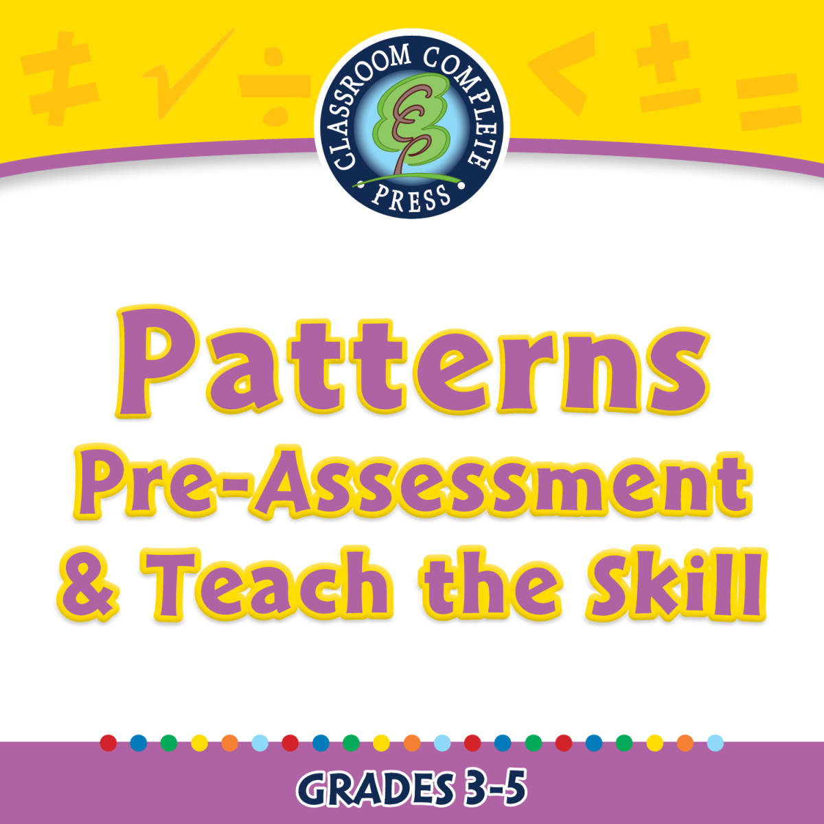 An educational teaching resource from Classroom Complete Press entitled Algebra: Patterns - Pre-Assessment & Teach the Skill - FLASH-MAC downloadable at Teach Simple.