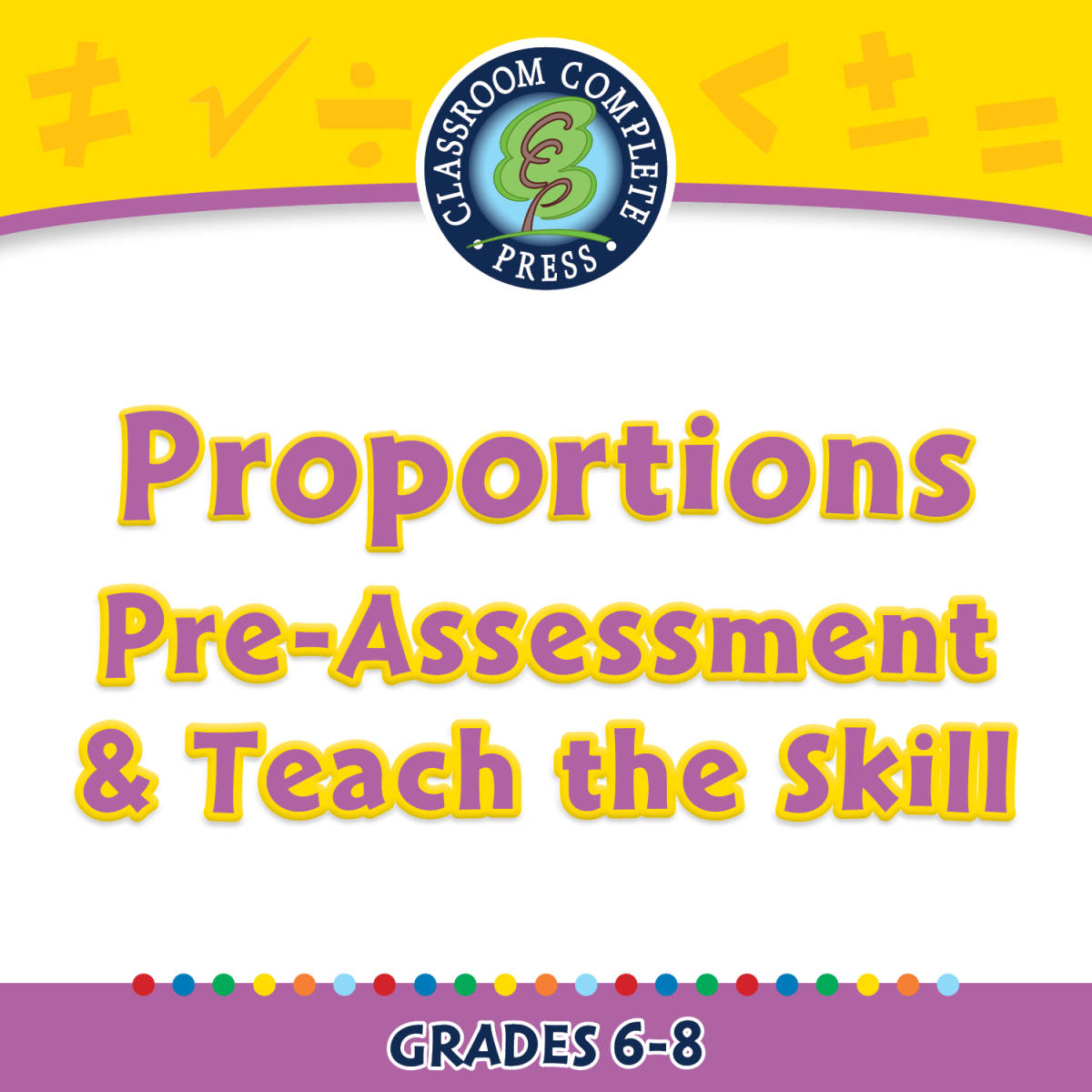An educational teaching resource from Classroom Complete Press entitled Algebra: Proportions - Pre-Assessment & Teach the Skill - FLASH-PC downloadable at Teach Simple.