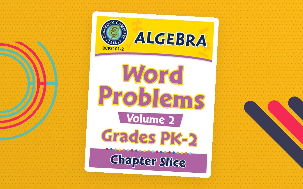 An educational teaching resource from Classroom Complete Press entitled Algebra: Word Problems Vol. 2 Gr. PK-2 downloadable at Teach Simple.