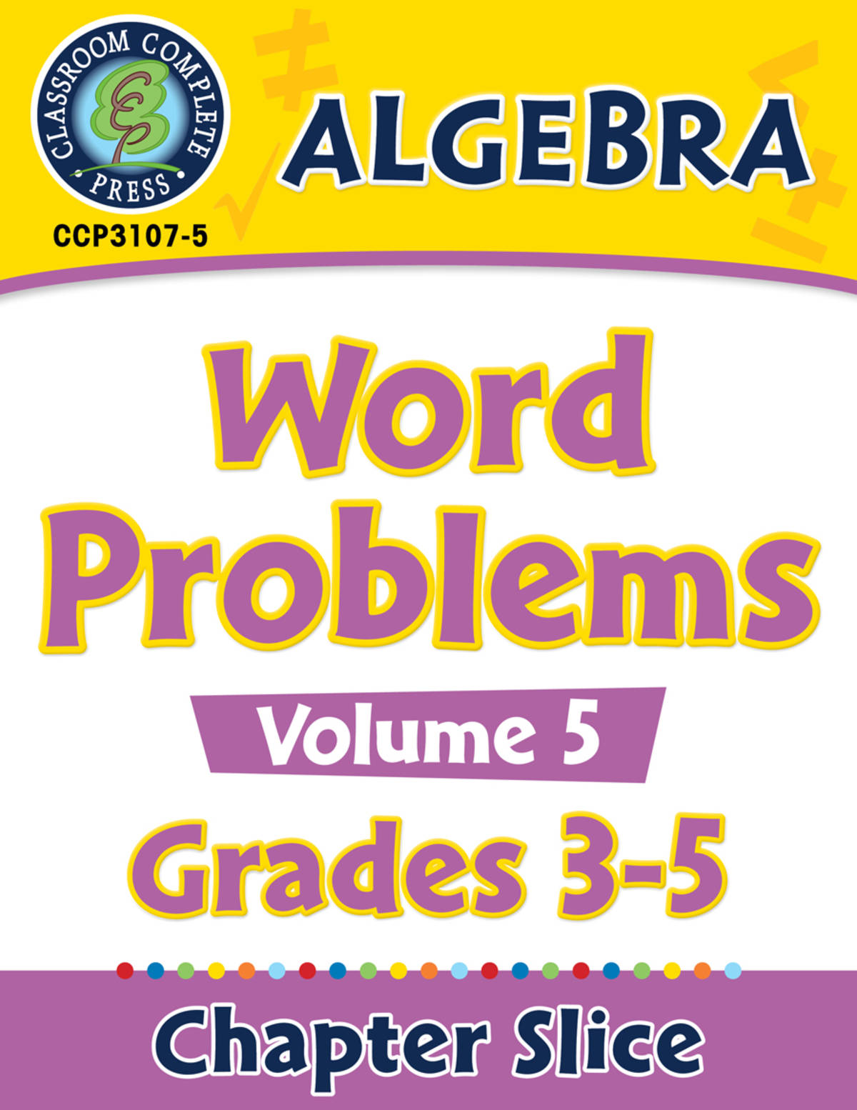 An educational teaching resource from Classroom Complete Press entitled Algebra: Word Problems Vol. 5 Gr. 3-5 downloadable at Teach Simple.
