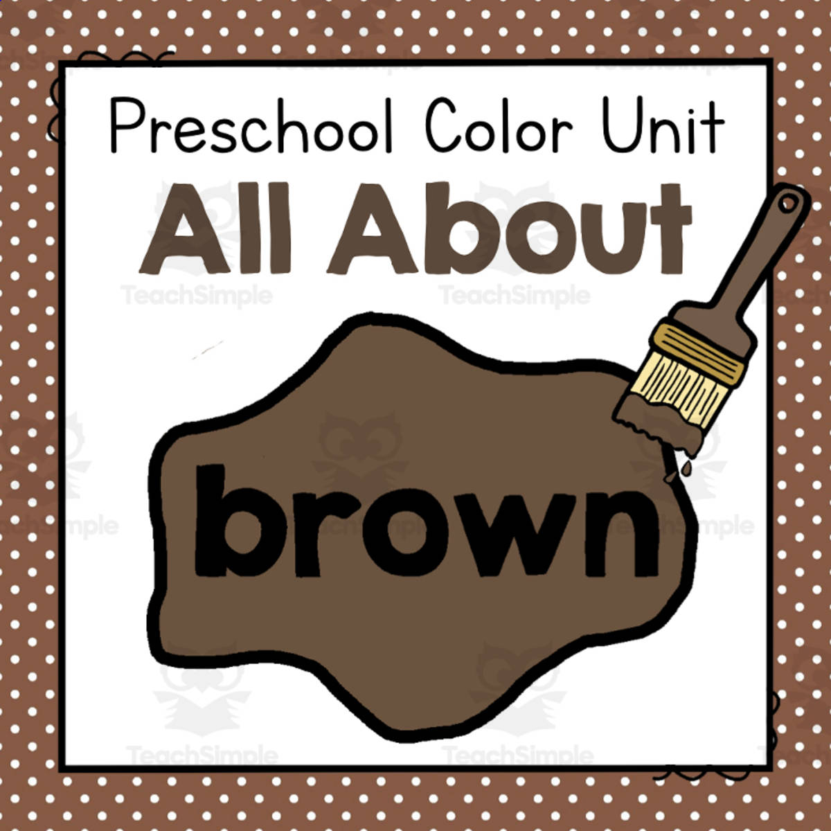 An educational teaching resource from Simply Schoolgirl entitled All About Brown | Preschool Color of the Week Unit downloadable at Teach Simple.