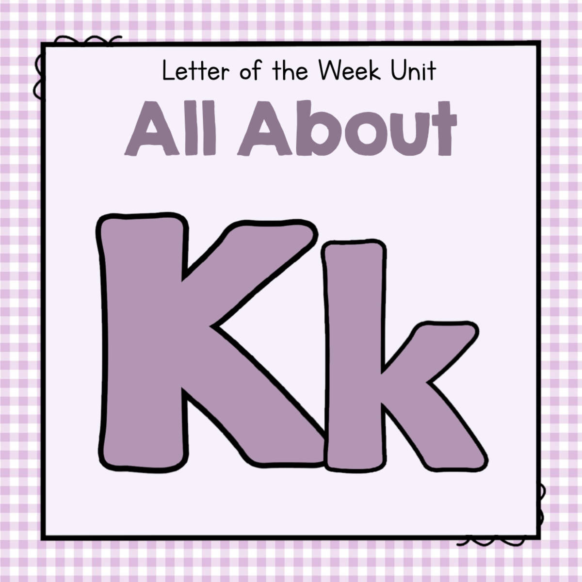 An educational teaching resource from Simply Schoolgirl entitled All About K - Letter of the Week Unit downloadable at Teach Simple.