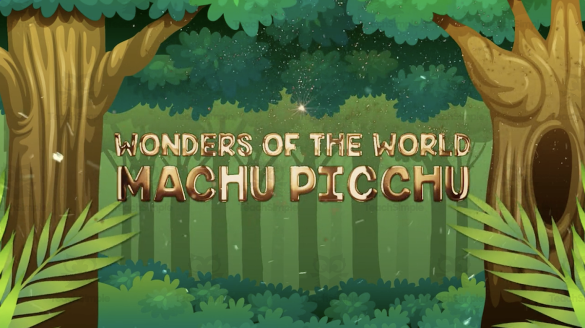 An educational teaching resource from Educational Voice entitled All About The Machu Picchu | Geographical Wonders Video Lesson downloadable at Teach Simple.