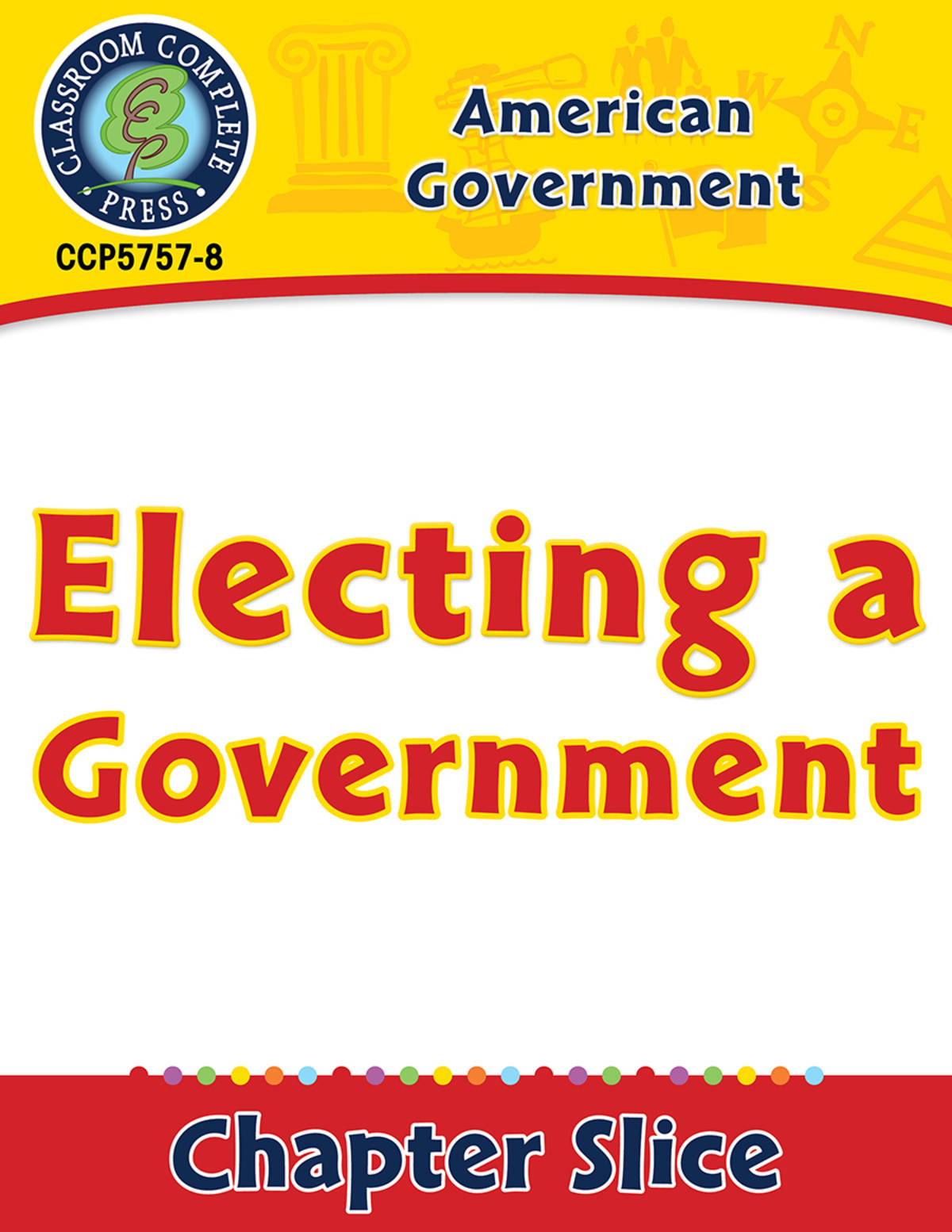An educational teaching resource from Classroom Complete Press entitled American Government: Electing a Government Gr. 5-8 downloadable at Teach Simple.