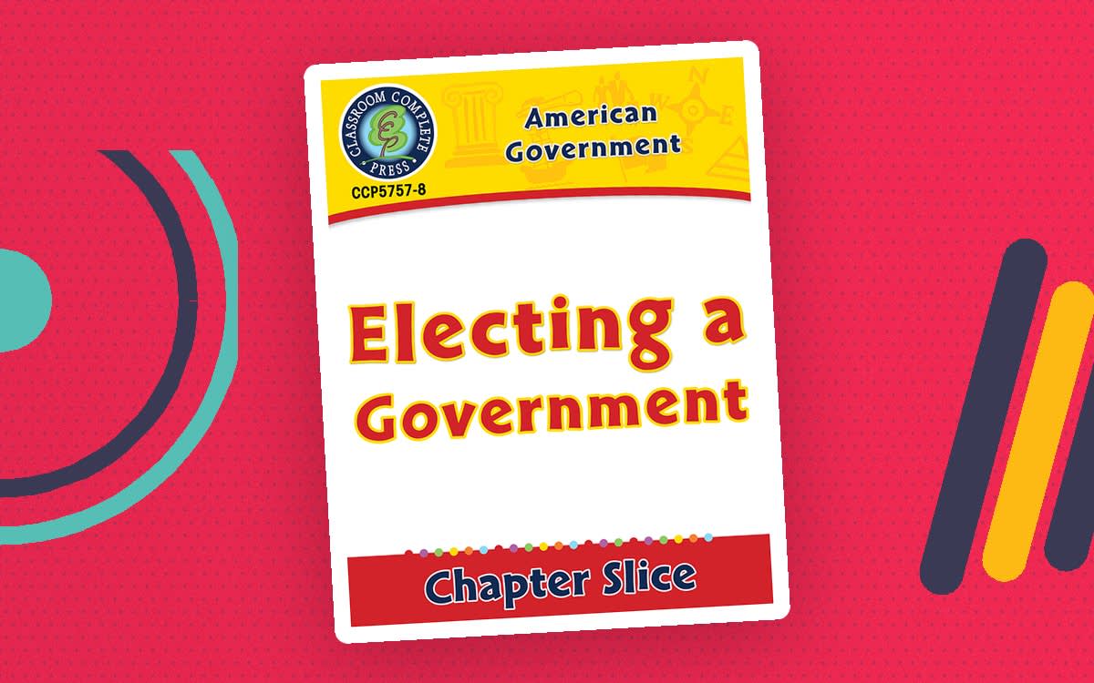 An educational teaching resource from Classroom Complete Press entitled American Government: Electing a Government Gr. 5-8 downloadable at Teach Simple.