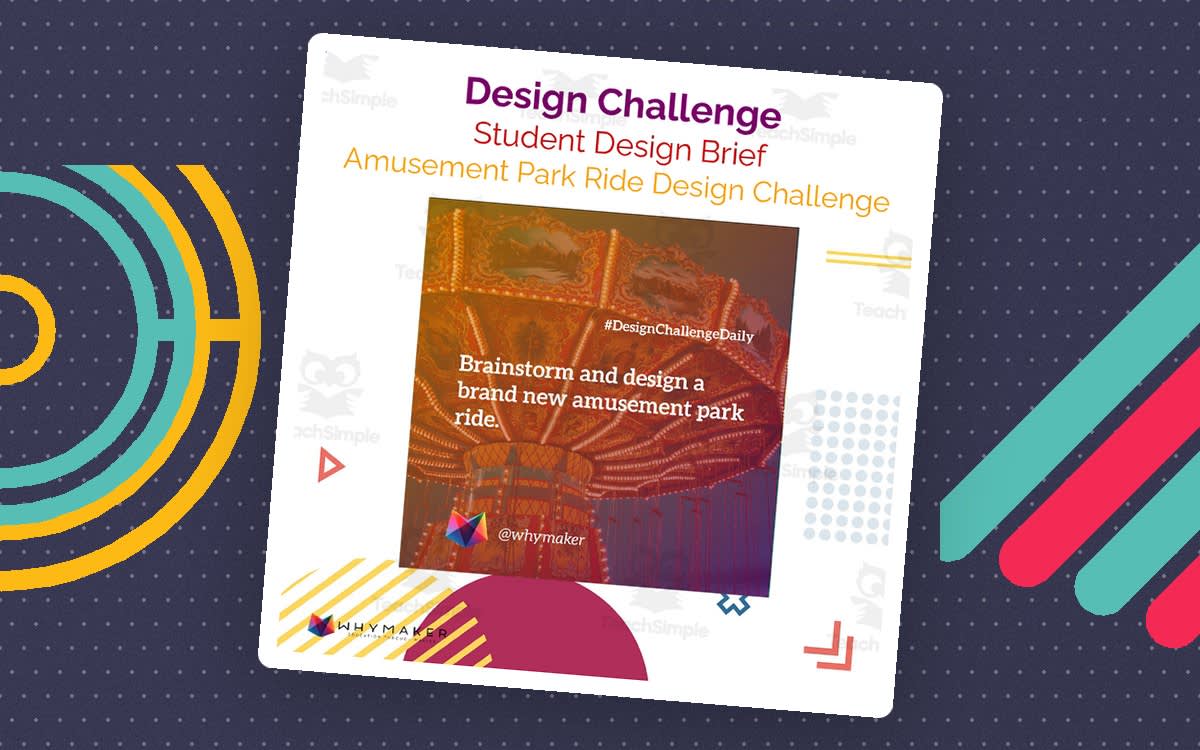 An educational teaching resource from WhyMaker entitled Amusement Park Ride Design Challenge downloadable at Teach Simple.