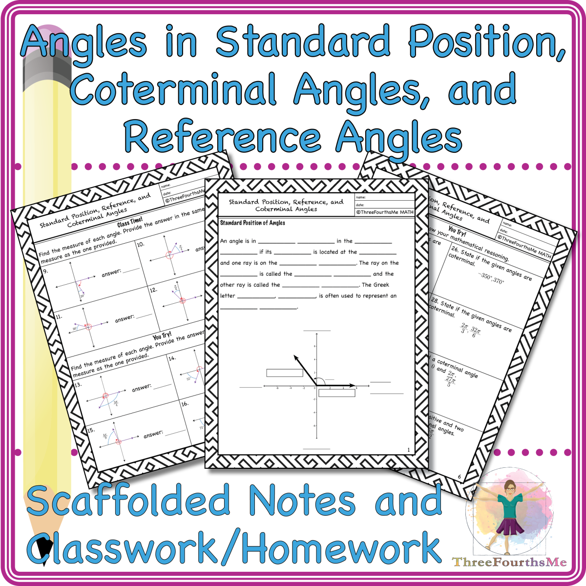 An educational teaching resource from ThreeFourthsMe entitled Angles in Standard Position, Coterminal, and Reference Angles Scaffolded Notes downloadable at Teach Simple.