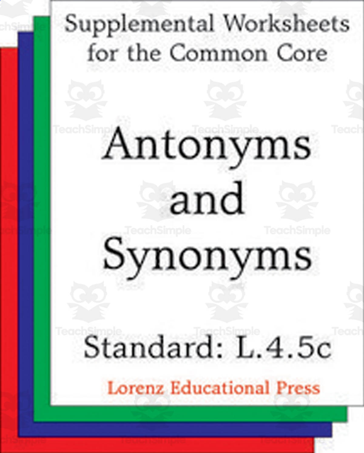 An educational teaching resource from Classroom Complete Press entitled Antonyms and Synonyms (CCSS L.4.5c): Supplemental Worksheets for the Common Core downloadable at Teach Simple.