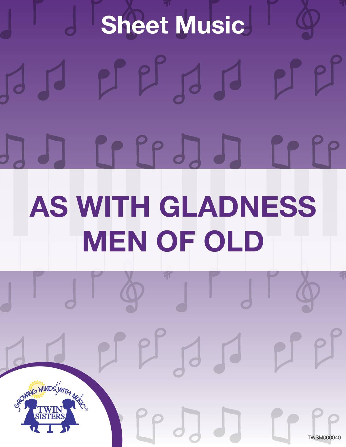 An educational teaching resource from Twin Sisters Digital Media entitled As With Gladness Men of Old Sheet Music downloadable at Teach Simple.