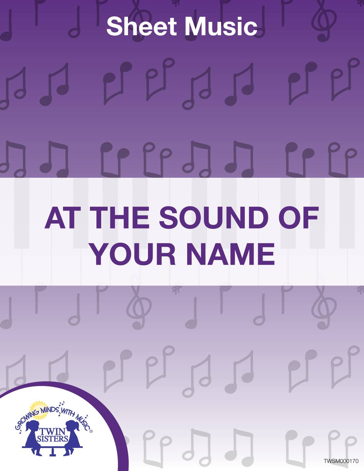 An educational teaching resource from Twin Sisters Digital Media entitled At the Sound of Your Name Sheet Music downloadable at Teach Simple.
