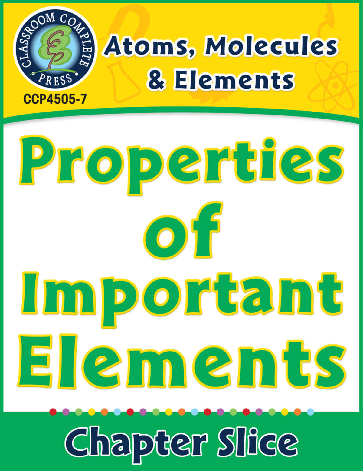 An educational teaching resource from Classroom Complete Press entitled Atoms, Molecules & Elements: Properties of Important Elements Gr. 5-8 downloadable at Teach Simple.