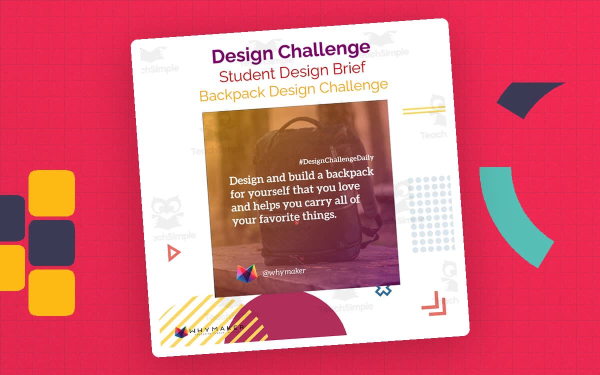 An educational teaching resource from WhyMaker entitled Backpack Design Challenge downloadable at Teach Simple.