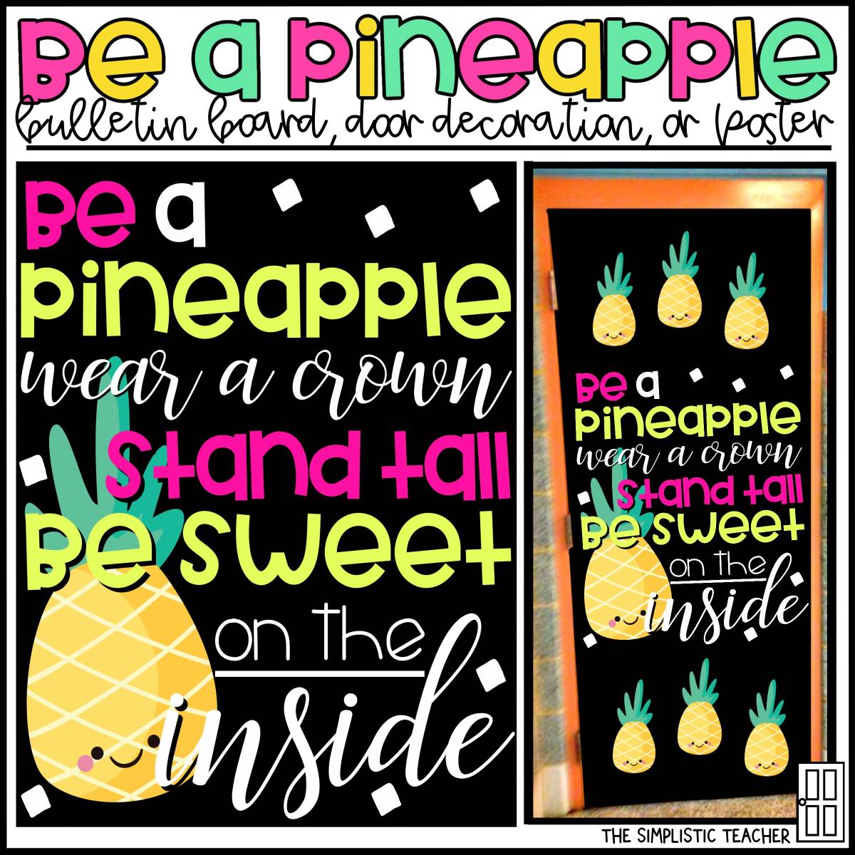 An educational teaching resource from The Simplistic Teacher entitled Be a Pineapple Bulletin Board Kit, Door Decoration Set, or Poster downloadable at Teach Simple.