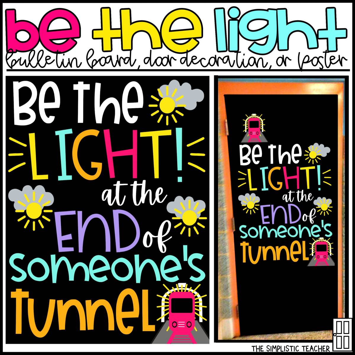 An educational teaching resource from The Simplistic Teacher entitled Be the Light at the End of Someone's Tunnel Bulletin Board Kit,  Door Decoration Set, or Poster downloadable at Teach Simple.