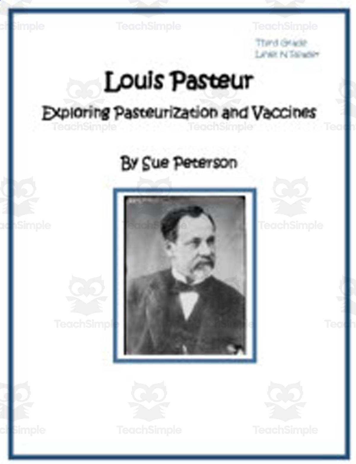 An educational teaching resource from Sue Peterson entitled Biography: Louis Pasteur - Exploring Pasteurization and Vaccines downloadable at Teach Simple.