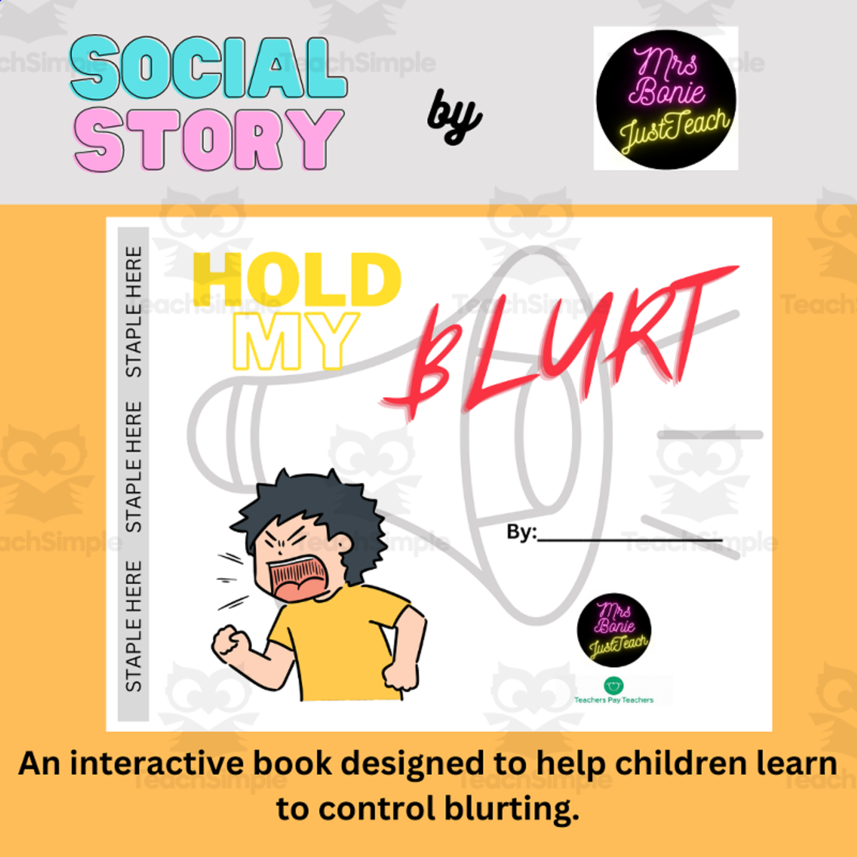 An educational teaching resource from Mrs Bonie Just Teach entitled Blurting in Class- Interactive Book/Printable Behavior Support SEL downloadable at Teach Simple.