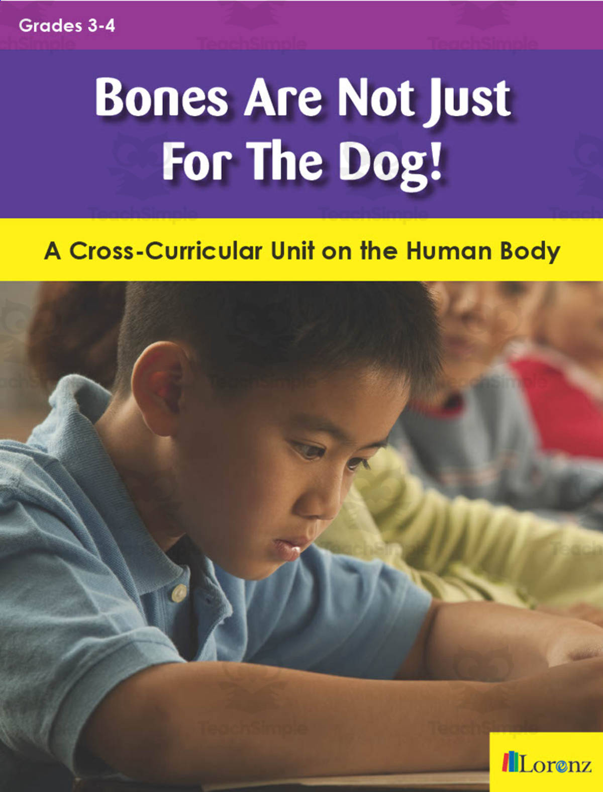 An educational teaching resource from Classroom Complete Press entitled Bones Are Not Just For The Dog!: A Cross-Curricular Unit on the Human Body downloadable at Teach Simple.
