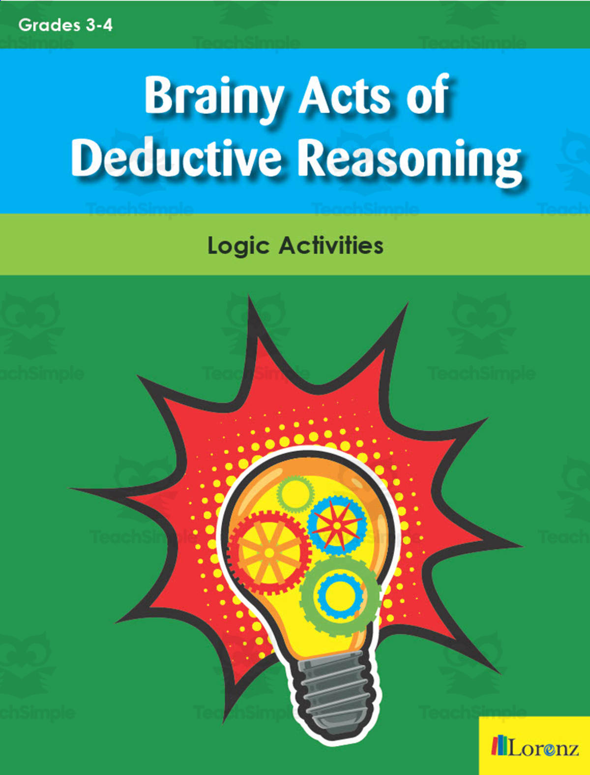 An educational teaching resource from Classroom Complete Press entitled Brainy Acts of Deductive Reasoning: Logic Activities downloadable at Teach Simple.