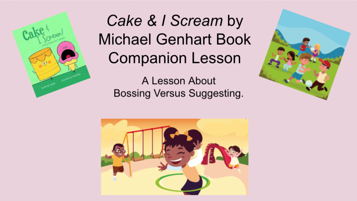 An educational teaching resource from Jennifer Moyer Taylor entitled Cake & I Scream Book Companion SEL Lesson about Bossing VS Suggesting downloadable at Teach Simple.