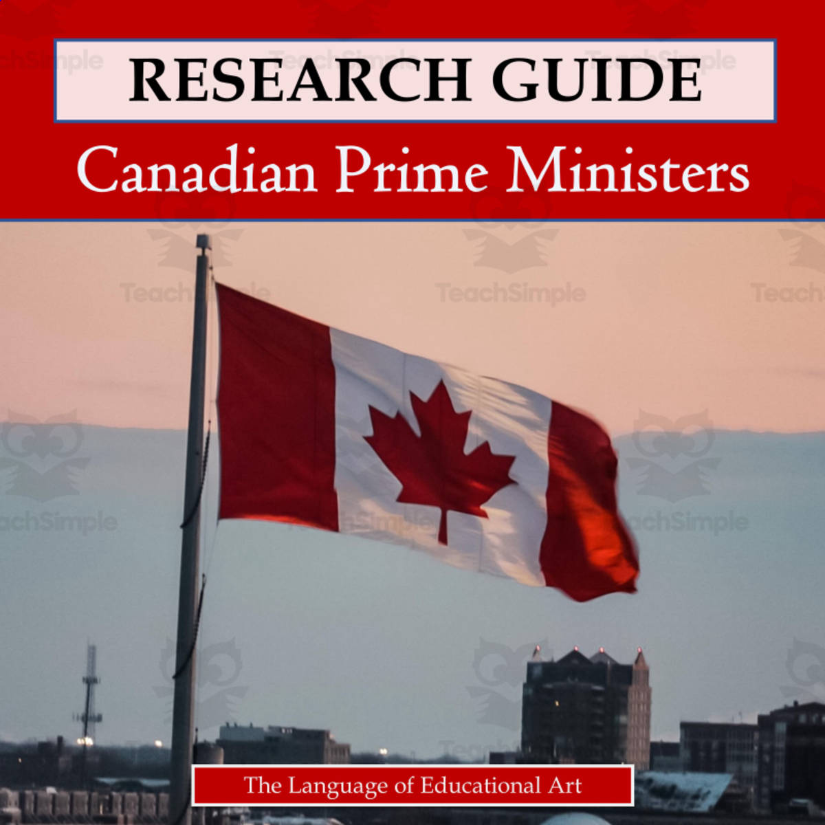 An educational teaching resource from The Language of Educational Art, LLC entitled Canadian Prime Ministers Essay Research Guide downloadable at Teach Simple.