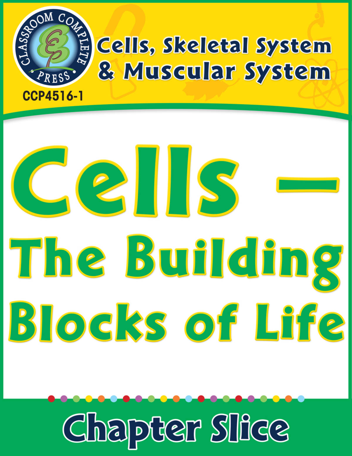 An educational teaching resource from Classroom Complete Press entitled Cells, Skeletal & Muscular Systems: Cells - The Building Blocks of Life Gr. 5-8 downloadable at Teach Simple.