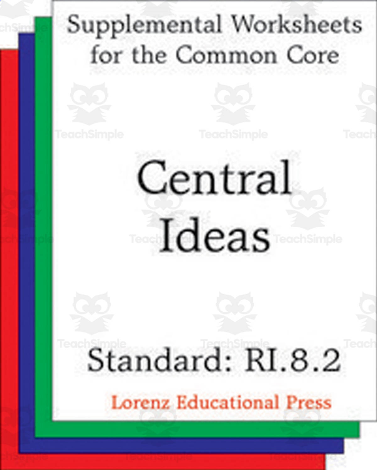 An educational teaching resource from Classroom Complete Press entitled Central Ideas (CCSS RI.8.2): Supplemental Worksheets for the Common Core downloadable at Teach Simple.