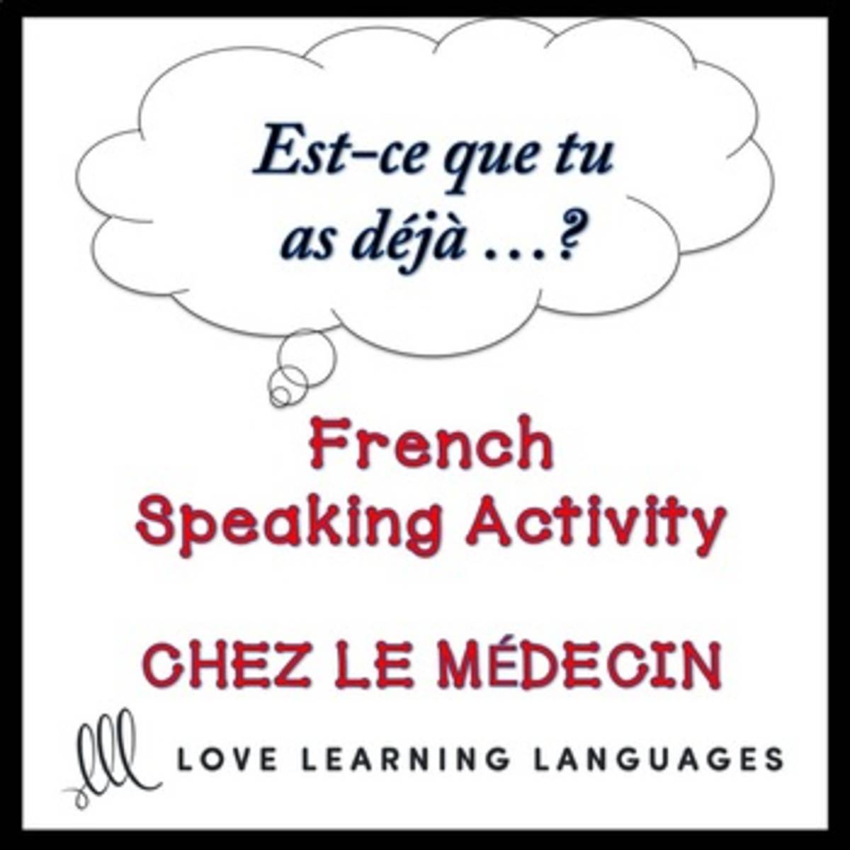An educational teaching resource from Love Learning Languages entitled CHEZ LE MÉDECIN French Find Someone Who Activity: Est-ce que tu as déjà…? downloadable at Teach Simple.