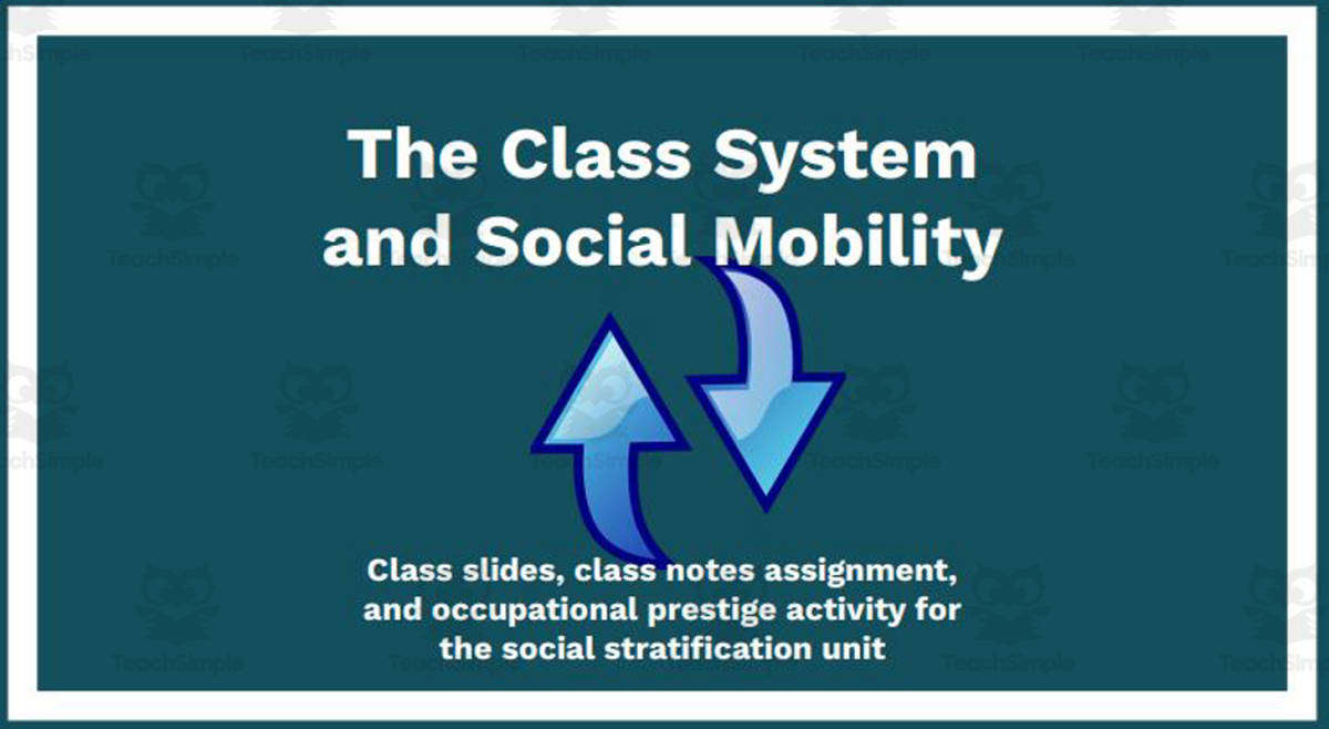An educational teaching resource from Ed Dynamic entitled Class and Social Mobility (Social Stratification slides, notes, and activity) downloadable at Teach Simple.