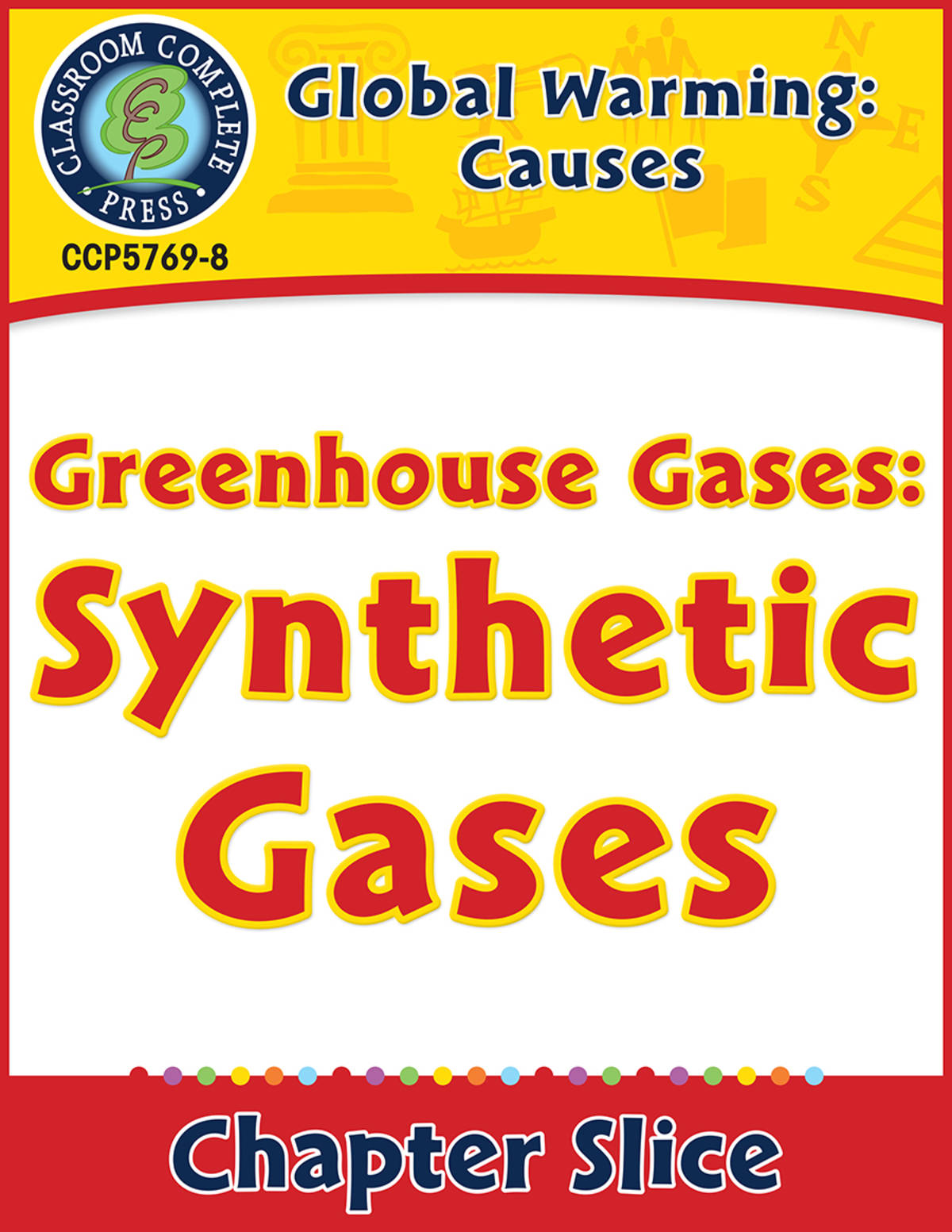 An educational teaching resource from Classroom Complete Press entitled Climate Change: Causes: Greenhouse Gases: Synthetic Gases Gr. 5-8 downloadable at Teach Simple.